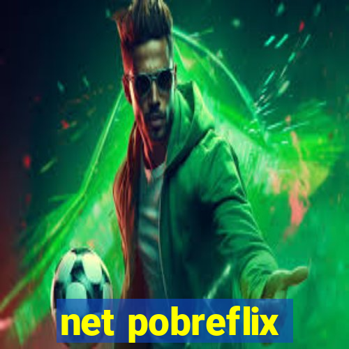 net pobreflix